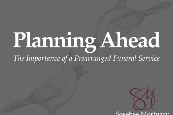 Grey background with a drawing of two birds with the title "Planning Ahead: The Importance of a Prearranged Funeral Service" and Sosebee Mortuary logo.