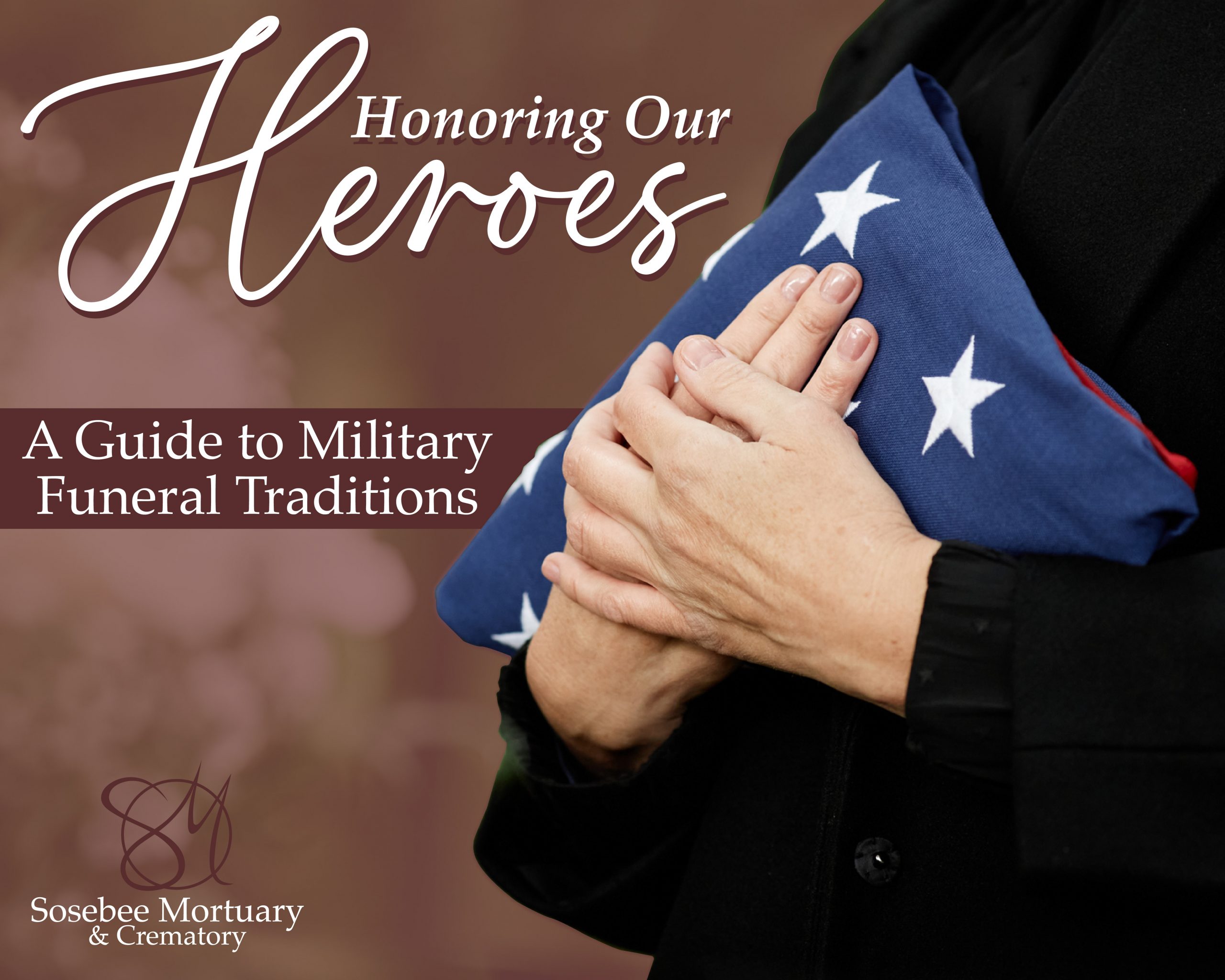 Man holding folded American flag with title "Honoring Our Heroes: A Guide to Military Funeral Traditions."